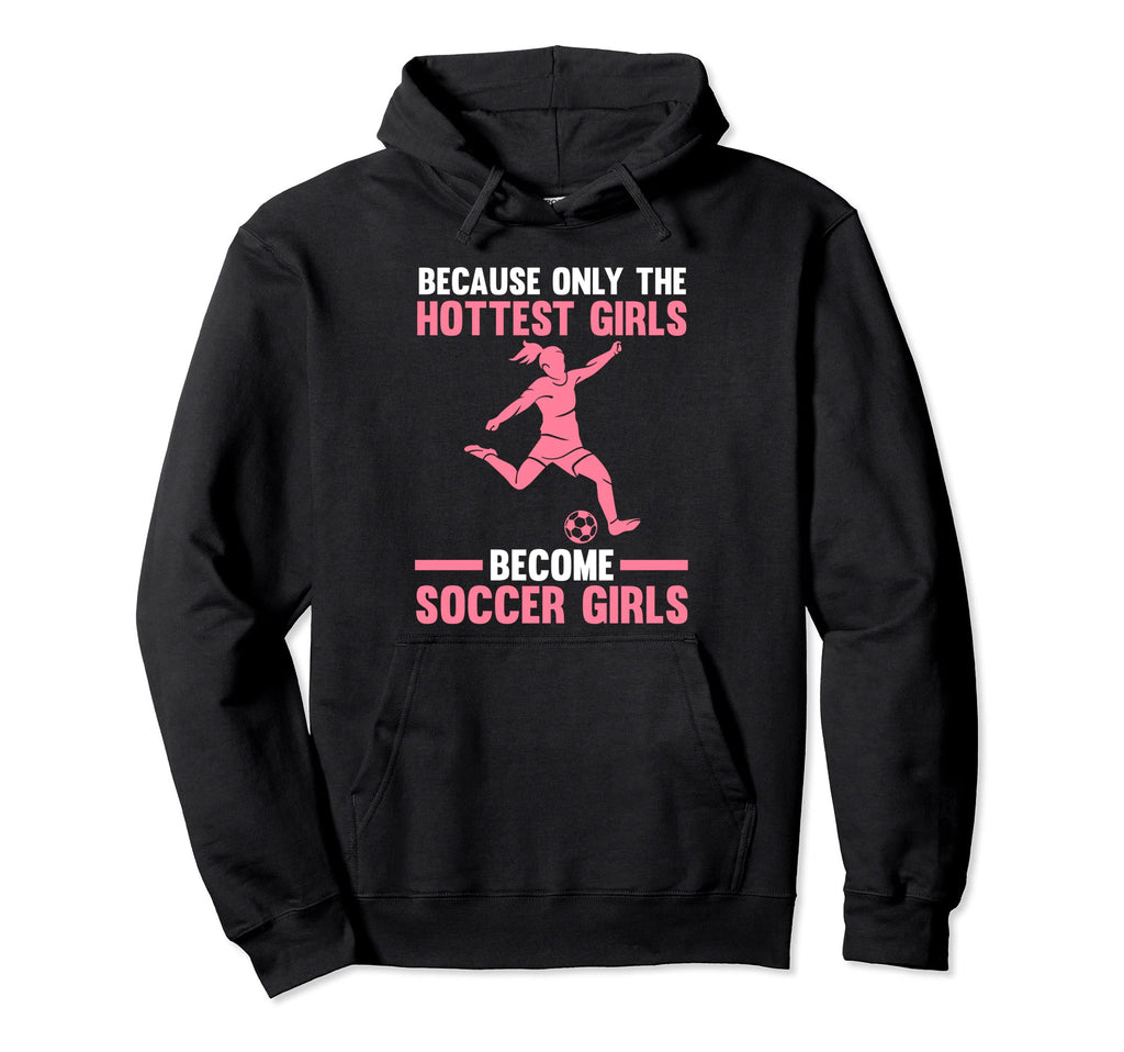 Because Only Become Soccer Soccer Soccer Hoodie - Unique Graphic Men Women - T-Shirt, Sweatshirt, Hoodie