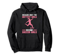 Because Only Become Soccer Soccer Soccer Hoodie - Unique Graphic Men Women - T-Shirt, Sweatshirt, Hoodie