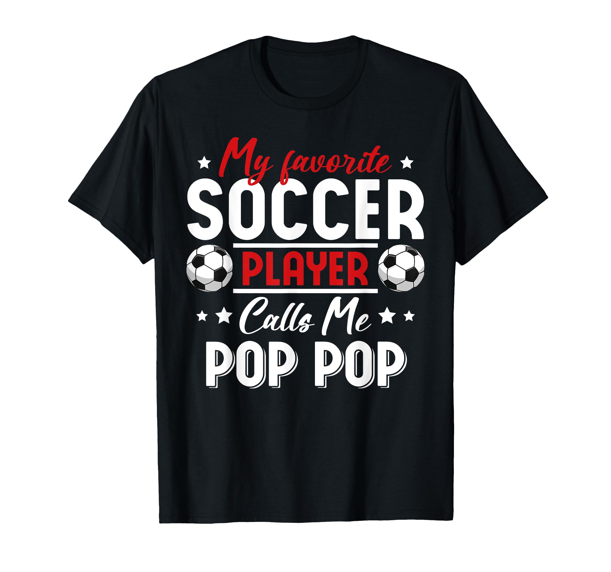 My Favorite Soccer Player Calls Me Pop T-Shirt - Trendy Graphic for Adults - T-Shirt, Sweatshirt, Hoodie