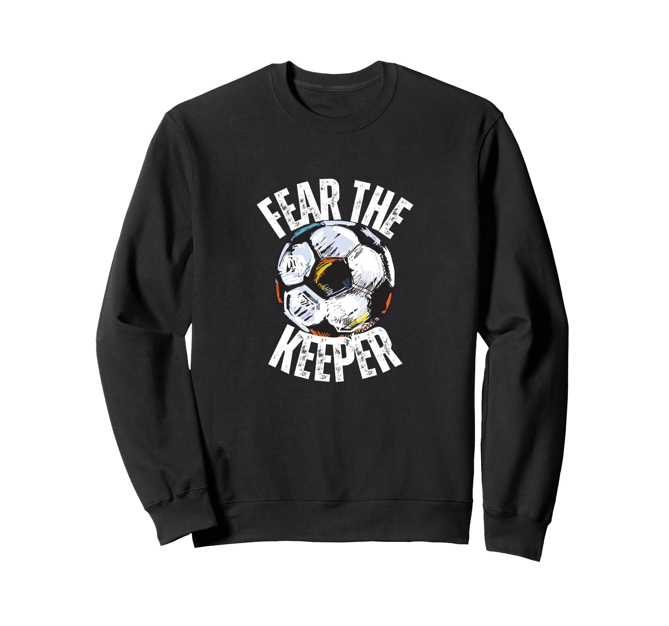 Fear Keeper Goalie Soccer Futbol Sweatshirt - Minimalist Print Men Women - T-Shirt, Sweatshirt, Hoodie