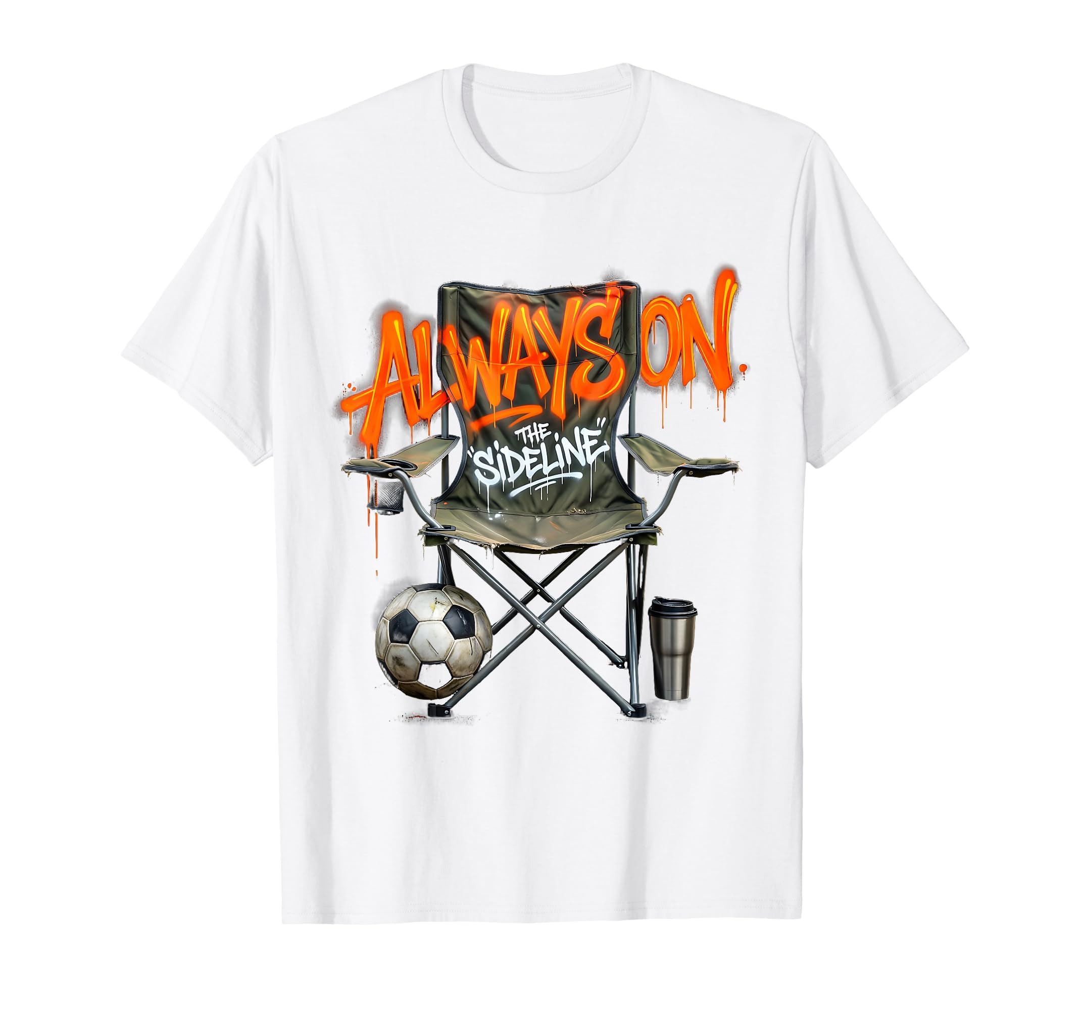 Always Sideline Soccer Dad T-Shirt - Casual Everyday Wear for Adults - T-Shirt, Sweatshirt, Hoodie