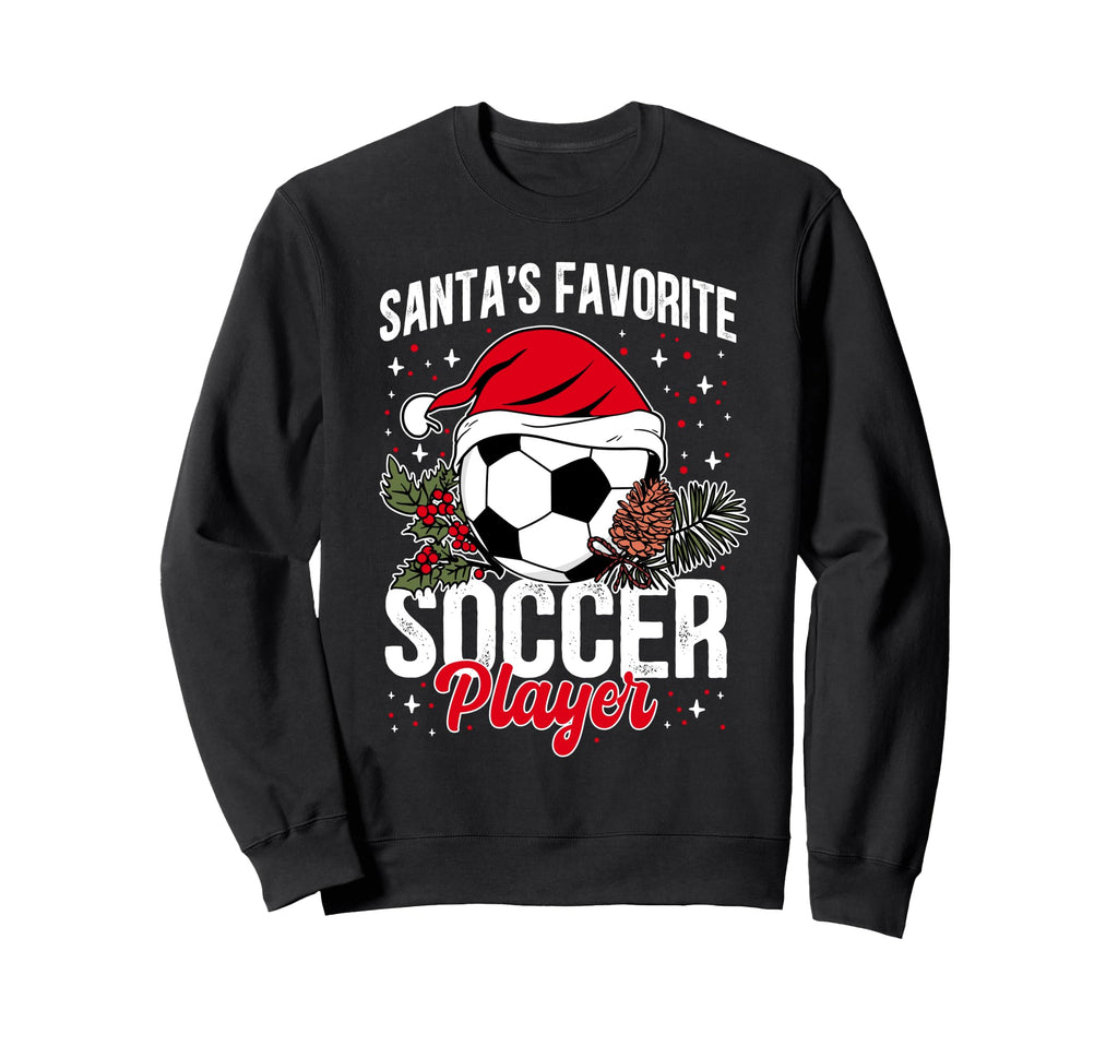 Funny Santas Favorite Soccer Player Sweatshirt - Unique Graphic Unisex - T-Shirt, Sweatshirt, Hoodie