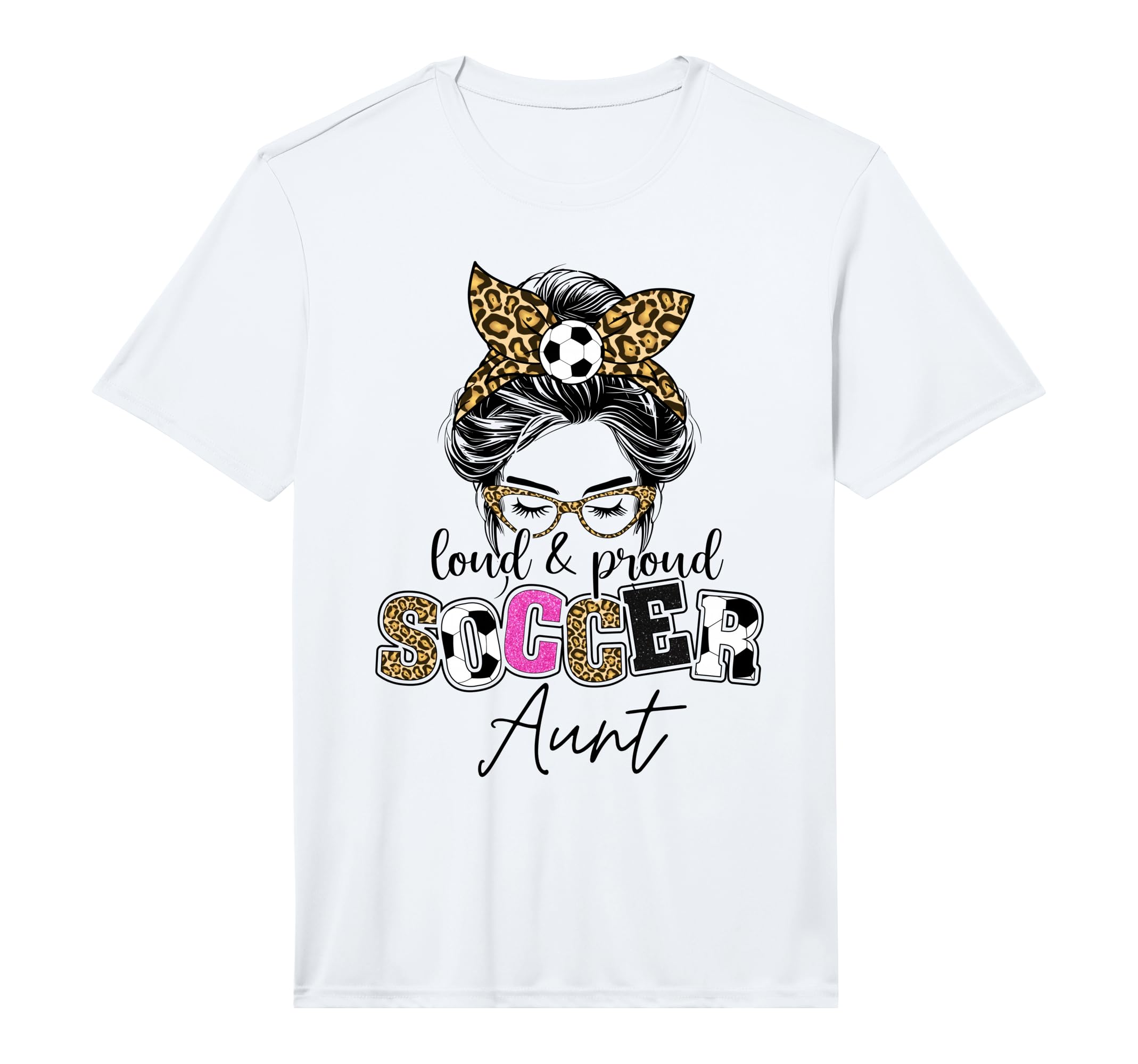 Proud And Loud Soccer Aunt Messy Bun T-Shirt - Trendy Graphic Men Women - T-Shirt, Sweatshirt, Hoodie
