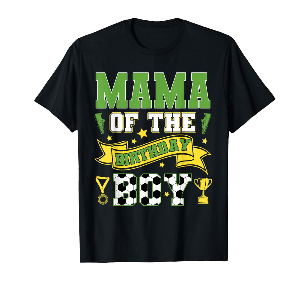 Mama Birthday Soccer Player T-Shirt - Casual Everyday Wear Men Women - T-Shirt, Sweatshirt, Hoodie