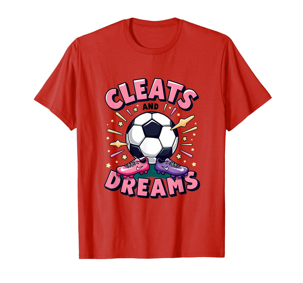 Cleats And Dreams Soccer T-Shirt - Streetwear Style Men Women - T-Shirt, Sweatshirt, Hoodie
