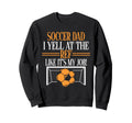 I Yell Ref Like Its My Job Soccer Sweatshirt - Streetwear Style Men Women - T-Shirt, Sweatshirt, Hoodie