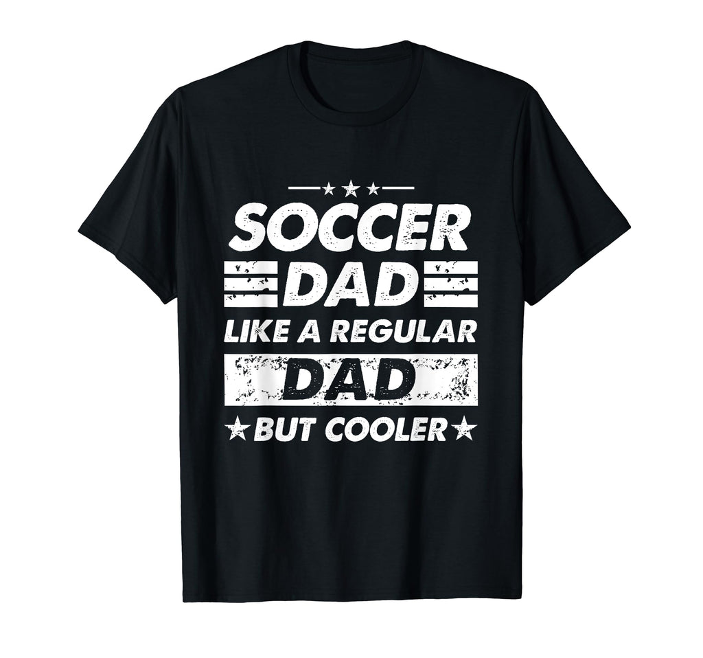 Soccer Dad Like Regular Dad Funny Soccer T-Shirt - Unique Graphic Unisex - T-Shirt, Sweatshirt, Hoodie