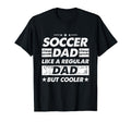 Soccer Dad Like Regular Dad Funny Soccer T-Shirt - Unique Graphic Unisex - T-Shirt, Sweatshirt, Hoodie