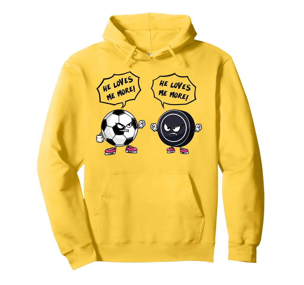 Soccer Hockey Funny He Loves Me More Hoodie - Custom Art Print Men Women - T-Shirt, Sweatshirt, Hoodie