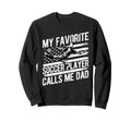 My Favorite Soccer Player Calls Me Sweatshirt - Custom Art Print Unisex - T-Shirt, Sweatshirt, Hoodie