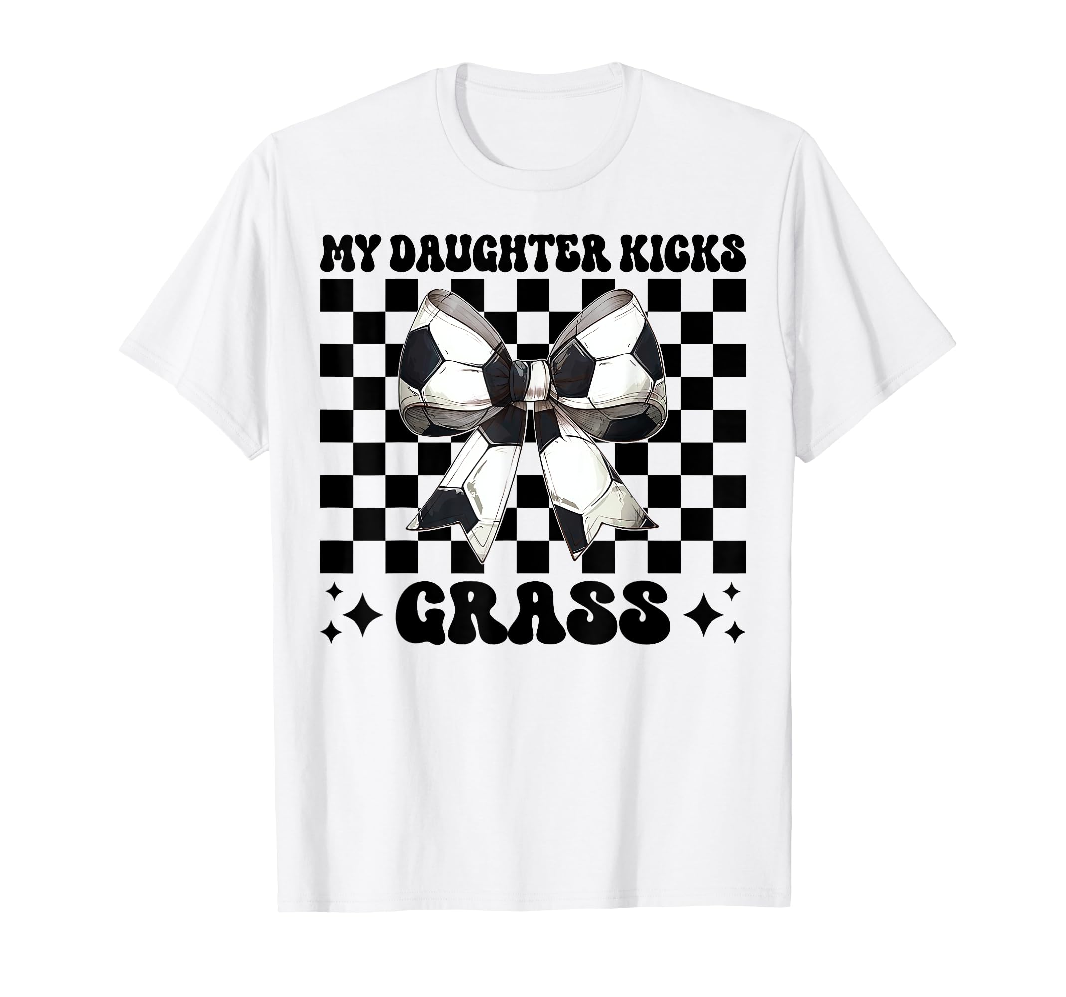 My Daughter Kicks Grass Soccer Mom T-Shirt - Fun Novelty Design for Adults - T-Shirt, Sweatshirt, Hoodie