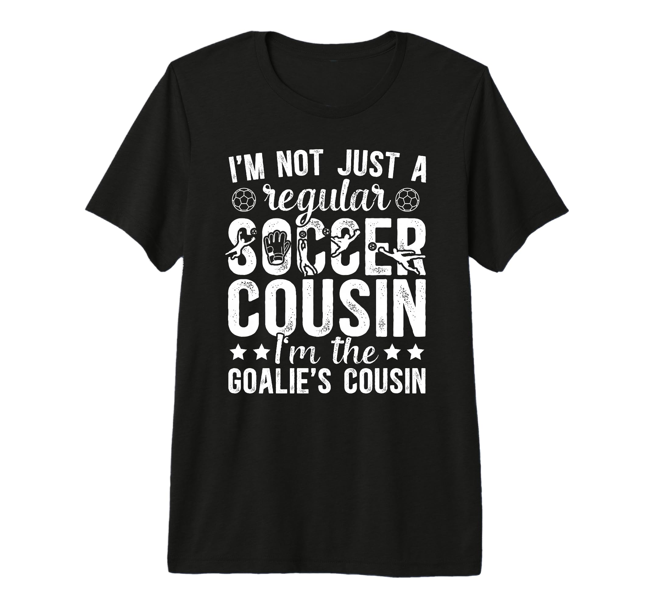Im Soccer Goalie Cousin Soccer T-Shirt - Unique Graphic Men Women - T-Shirt, Sweatshirt, Hoodie