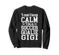 Im Soccer Goalie Gigi Soccer Keeper Sweatshirt - Novelty Apparel Unisex - T-Shirt, Sweatshirt, Hoodie
