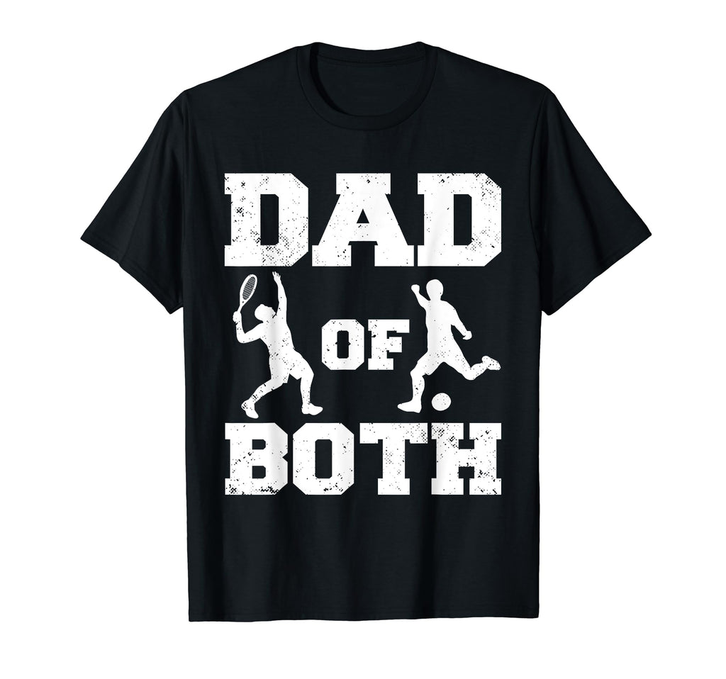 Dad Both Funny Tennis Soccer Dad T-Shirt - Casual Everyday Wear for Adults - T-Shirt, Sweatshirt, Hoodie
