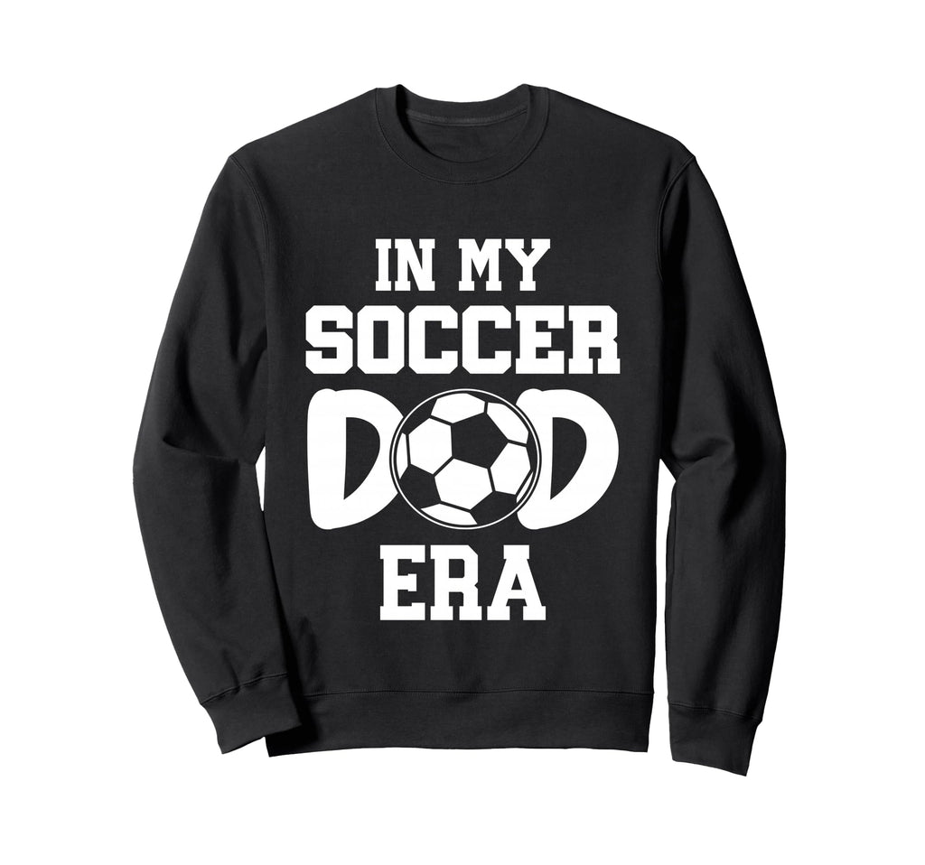 My Soccer Dad Era Weekend Sweatshirt - Aesthetic Graphic Men Women - T-Shirt, Sweatshirt, Hoodie