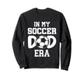 My Soccer Dad Era Weekend Sweatshirt - Aesthetic Graphic Men Women - T-Shirt, Sweatshirt, Hoodie