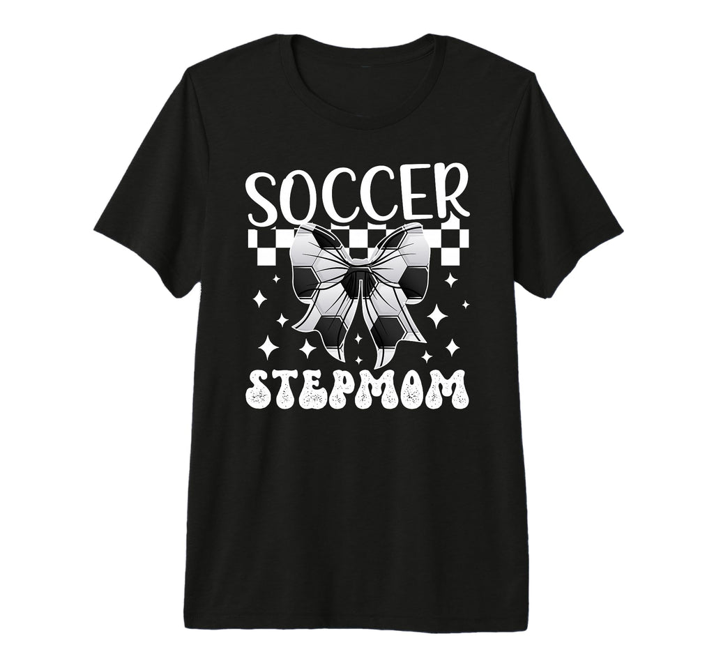 Soccer Stepmom Soccer Player Step T-Shirt - Fun Novelty Design for Adults - T-Shirt, Sweatshirt, Hoodie