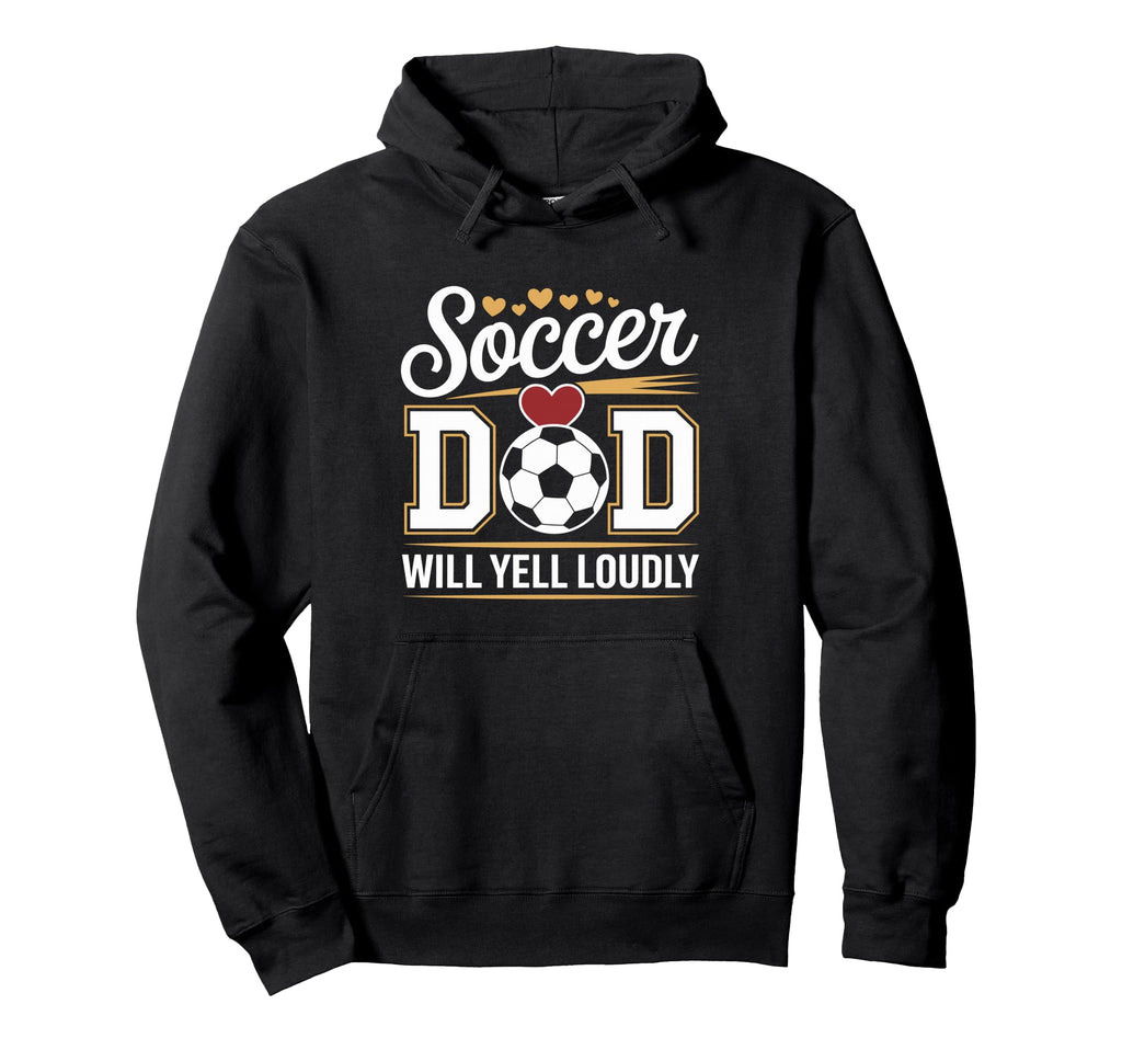 Soccer Dad Hoodie - Casual Everyday Wear Unisex - T-Shirt, Sweatshirt, Hoodie