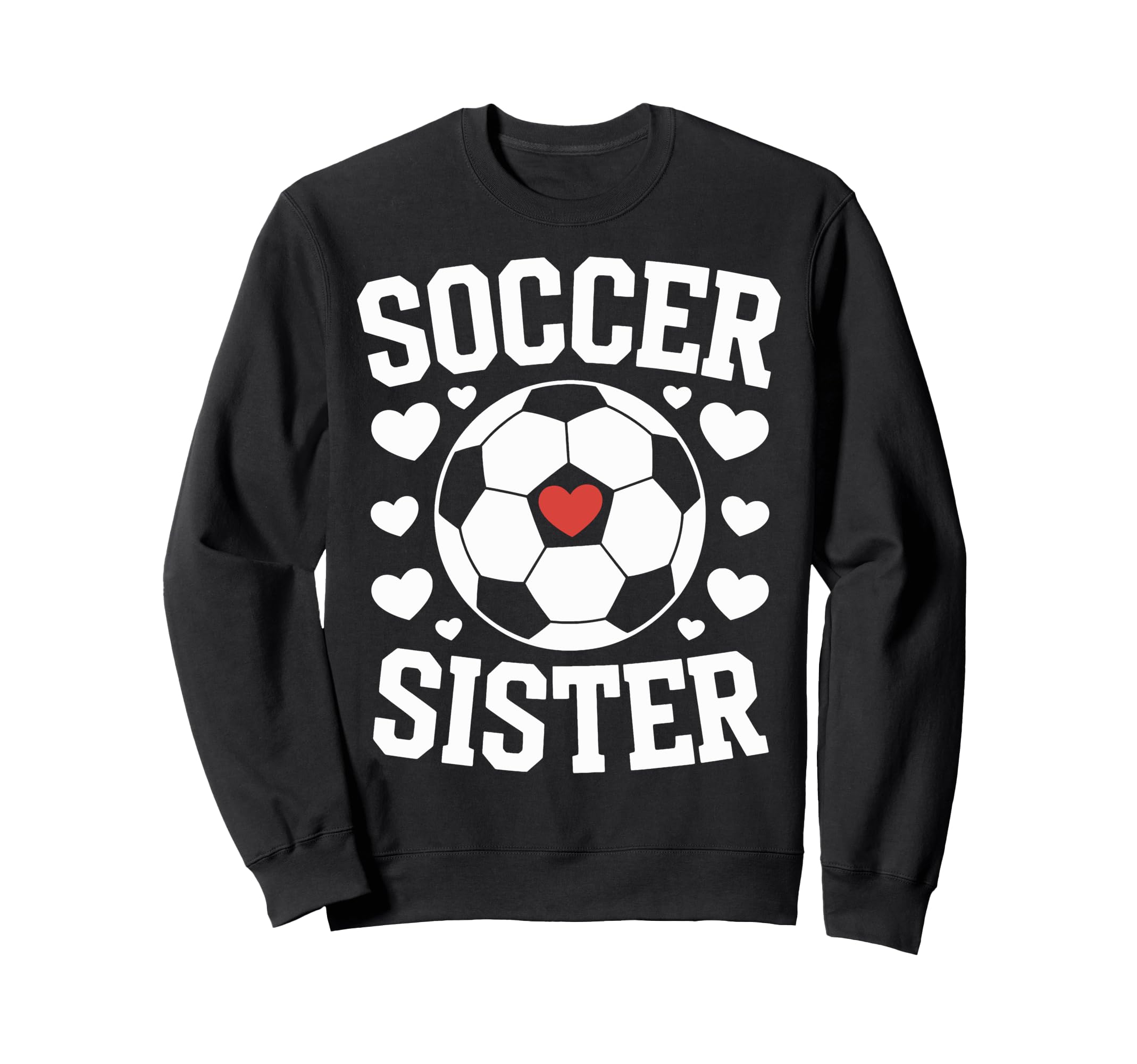 Soccer Sister Soccer Players Sister Sweatshirt - Unique Graphic Unisex - T-Shirt, Sweatshirt, Hoodie