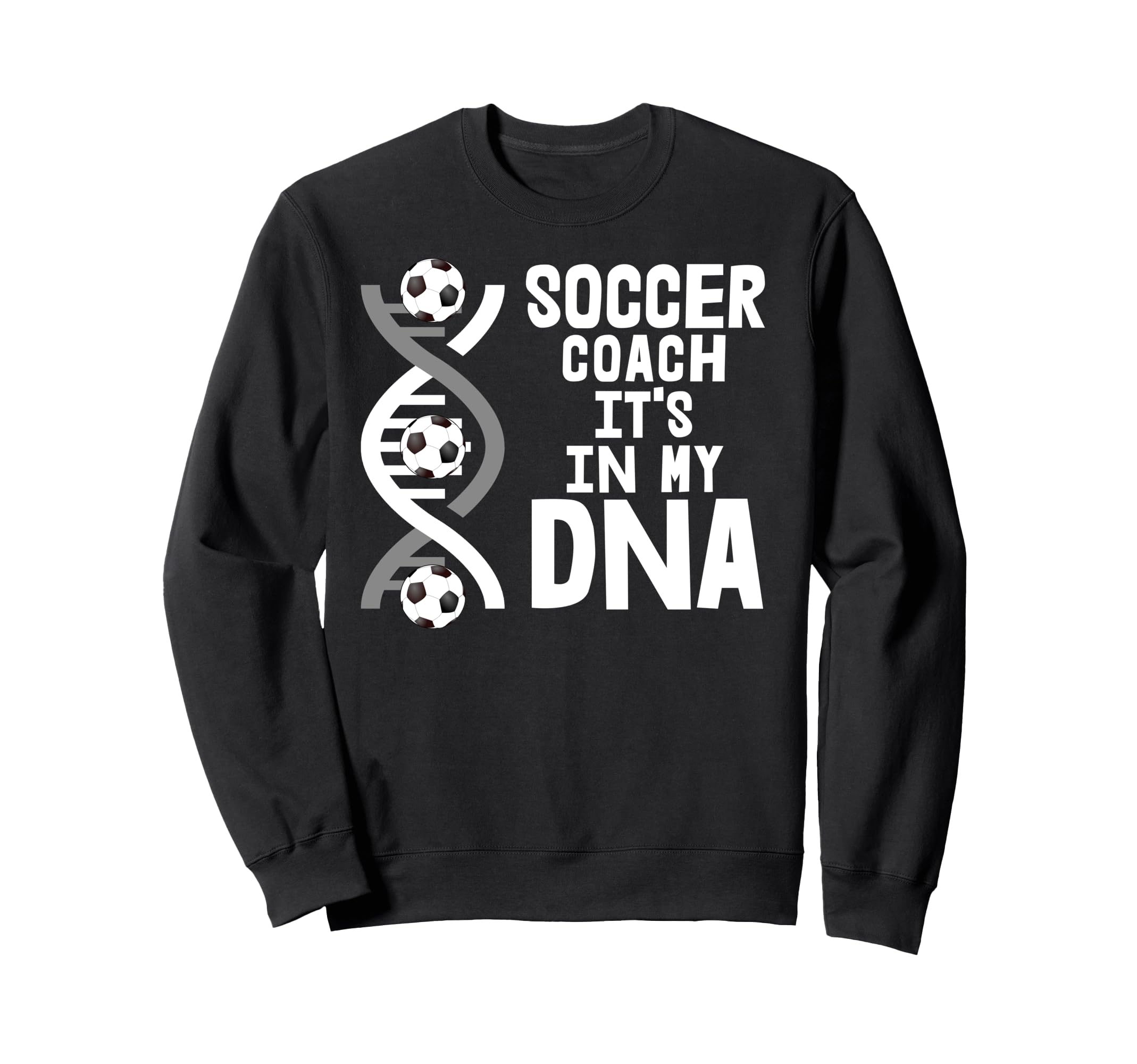 Soccer Coach Its My Dna Sweatshirt - Custom Art Print Men Women - T-Shirt, Sweatshirt, Hoodie