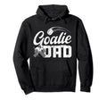 Ice Hockey Goalie Dad Hockey Goalkeeper Dad Hoodie - Trendy Graphic Unisex - T-Shirt, Sweatshirt, Hoodie