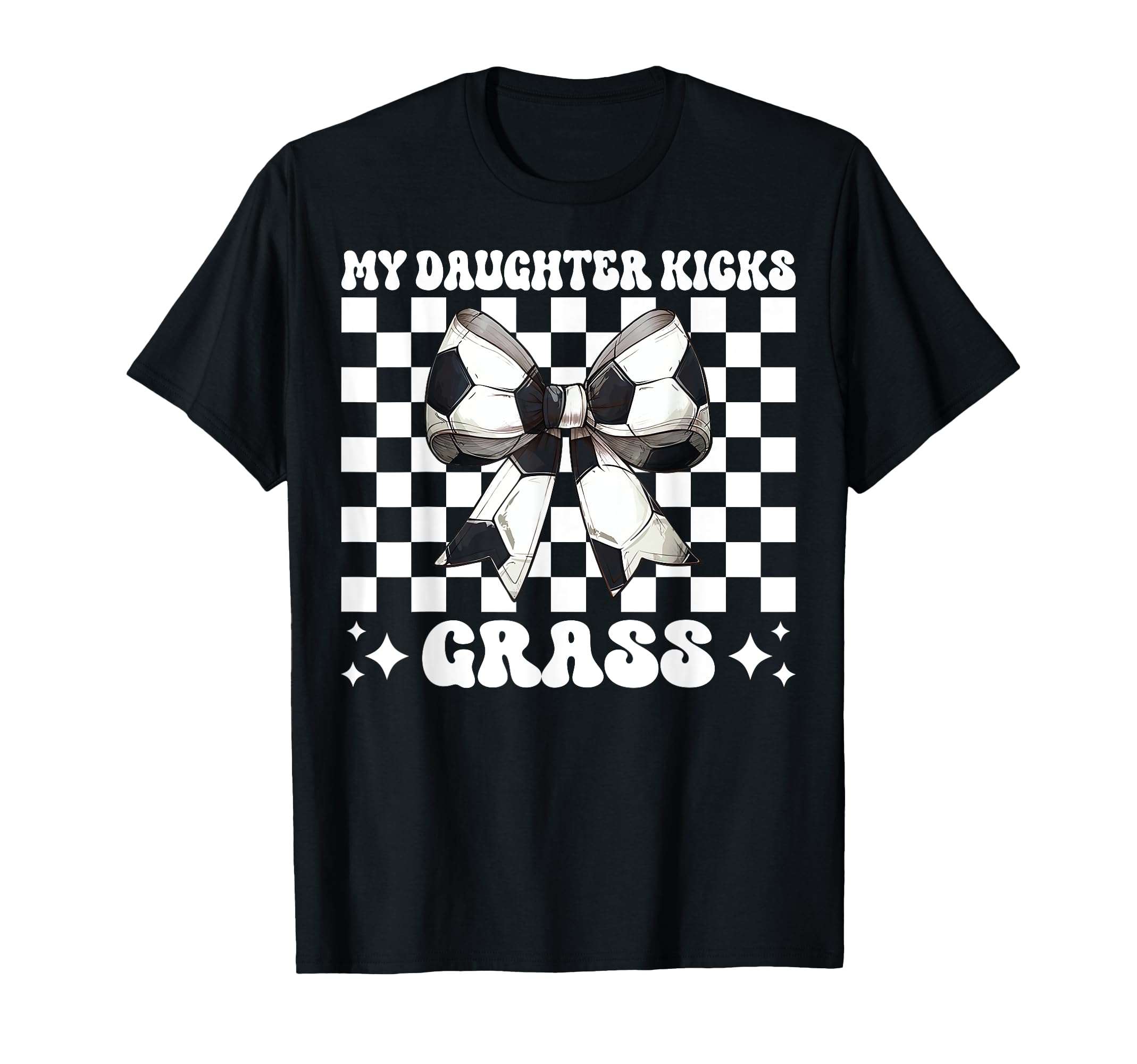 My Daughter Kicks Grass Soccer Mom T-Shirt - Unique Graphic for Adults - T-Shirt, Sweatshirt, Hoodie