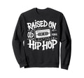 Raised Old School Graffiti Rap Sweatshirt - Aesthetic Graphic Men Women - T-Shirt, Sweatshirt, Hoodie