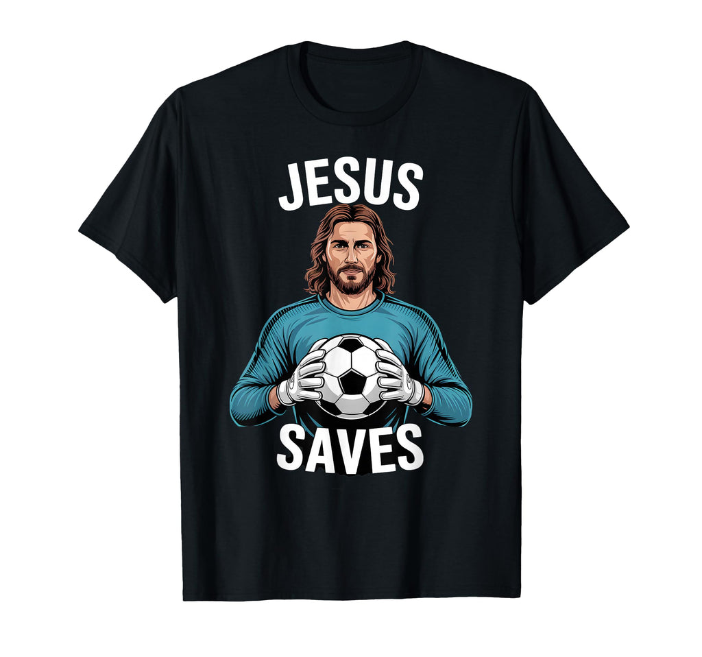 Funny Jesus Football Soccer Goalkeeper T-Shirt - Graphic Print Unisex - T-Shirt, Sweatshirt, Hoodie