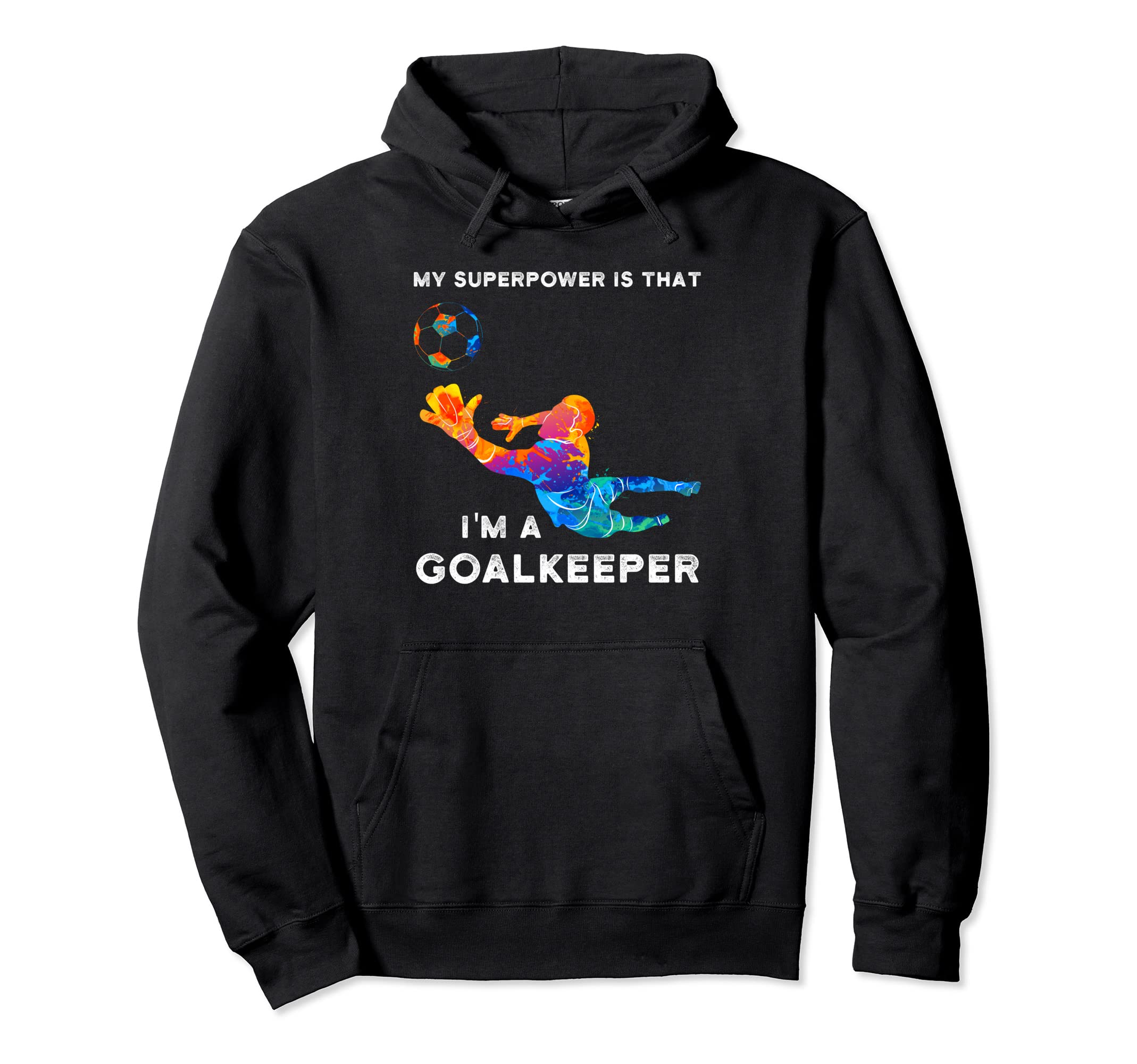 My Superpower Is That Im Goalkeeper Hoodie - Graphic Print for Adults - T-Shirt, Sweatshirt, Hoodie