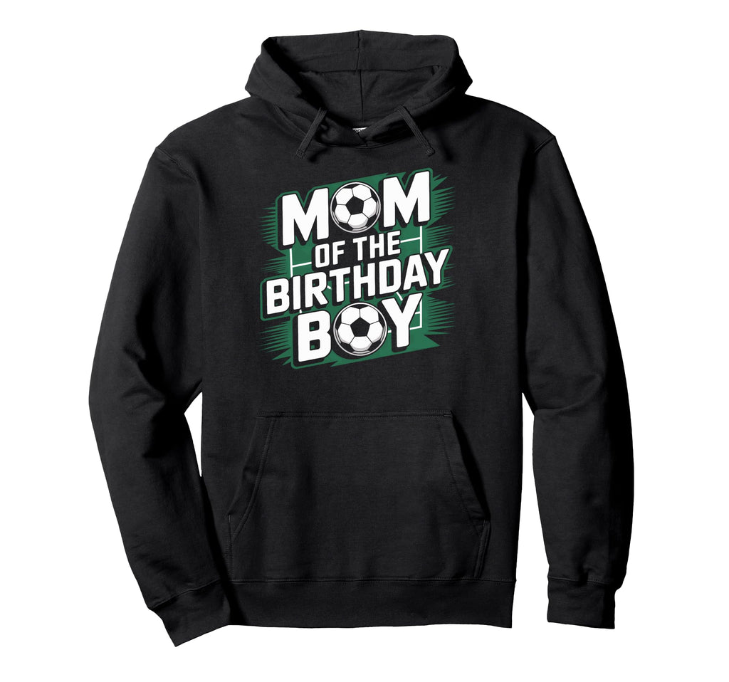 Mom Birthday Soccer Game Day Soccer Hoodie - Custom Art Print Men Women - T-Shirt, Sweatshirt, Hoodie