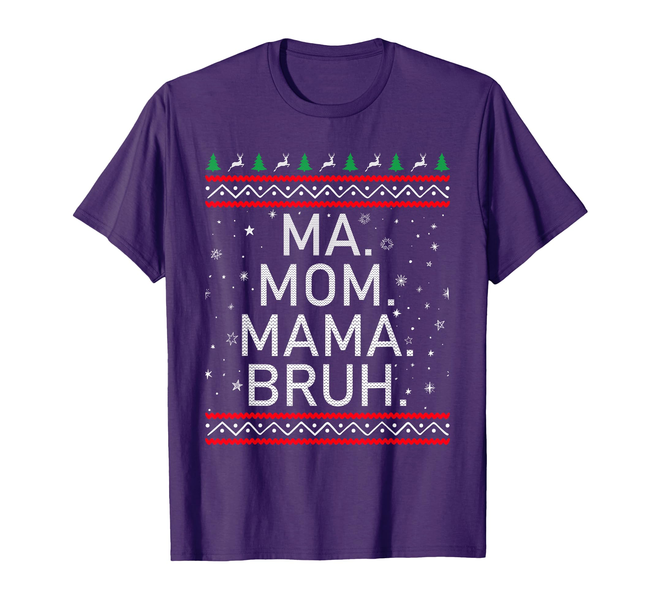 Ma Mom Mama Bruh Mother Funny Mama Ugly T-Shirt - Novelty Apparel Unisex - T-Shirt, Sweatshirt, Hoodie
