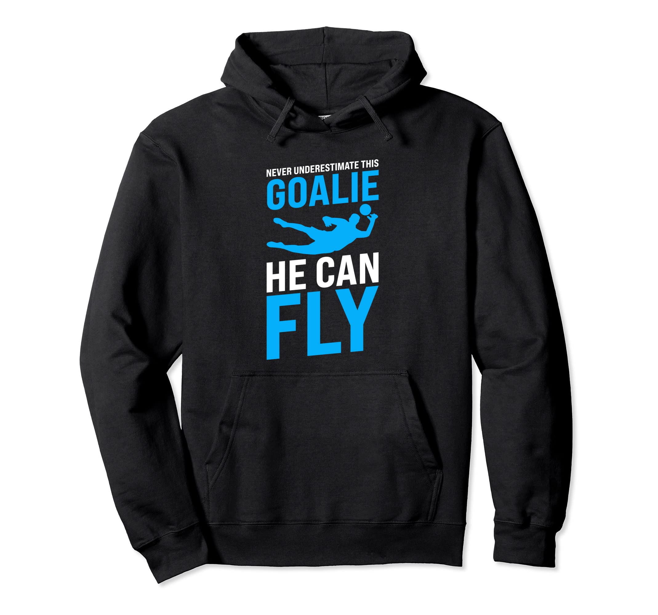 Never Underestimate This Goalie He Can Hoodie - Novelty Apparel Men Women - T-Shirt, Sweatshirt, Hoodie