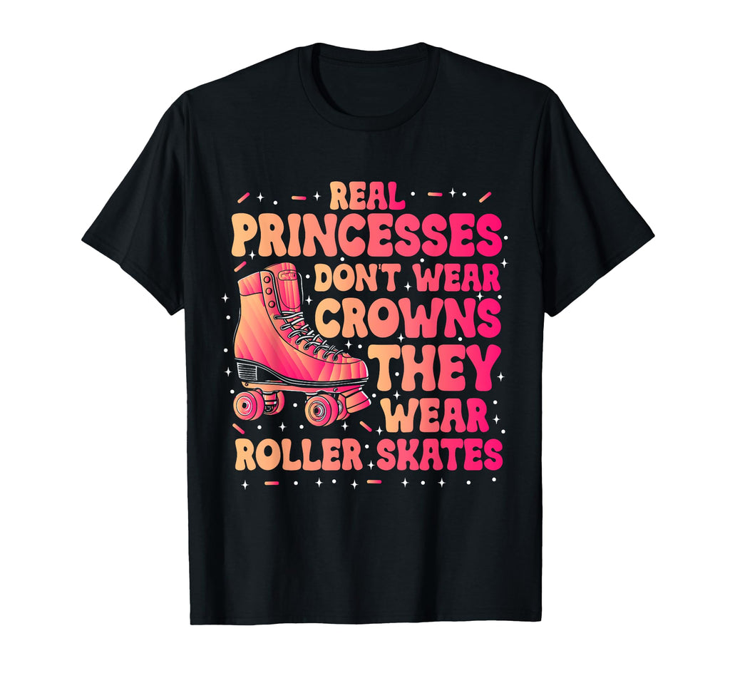 Roller Skater Skates Real Princesses T-Shirt - Streetwear Style for Adults - T-Shirt, Sweatshirt, Hoodie