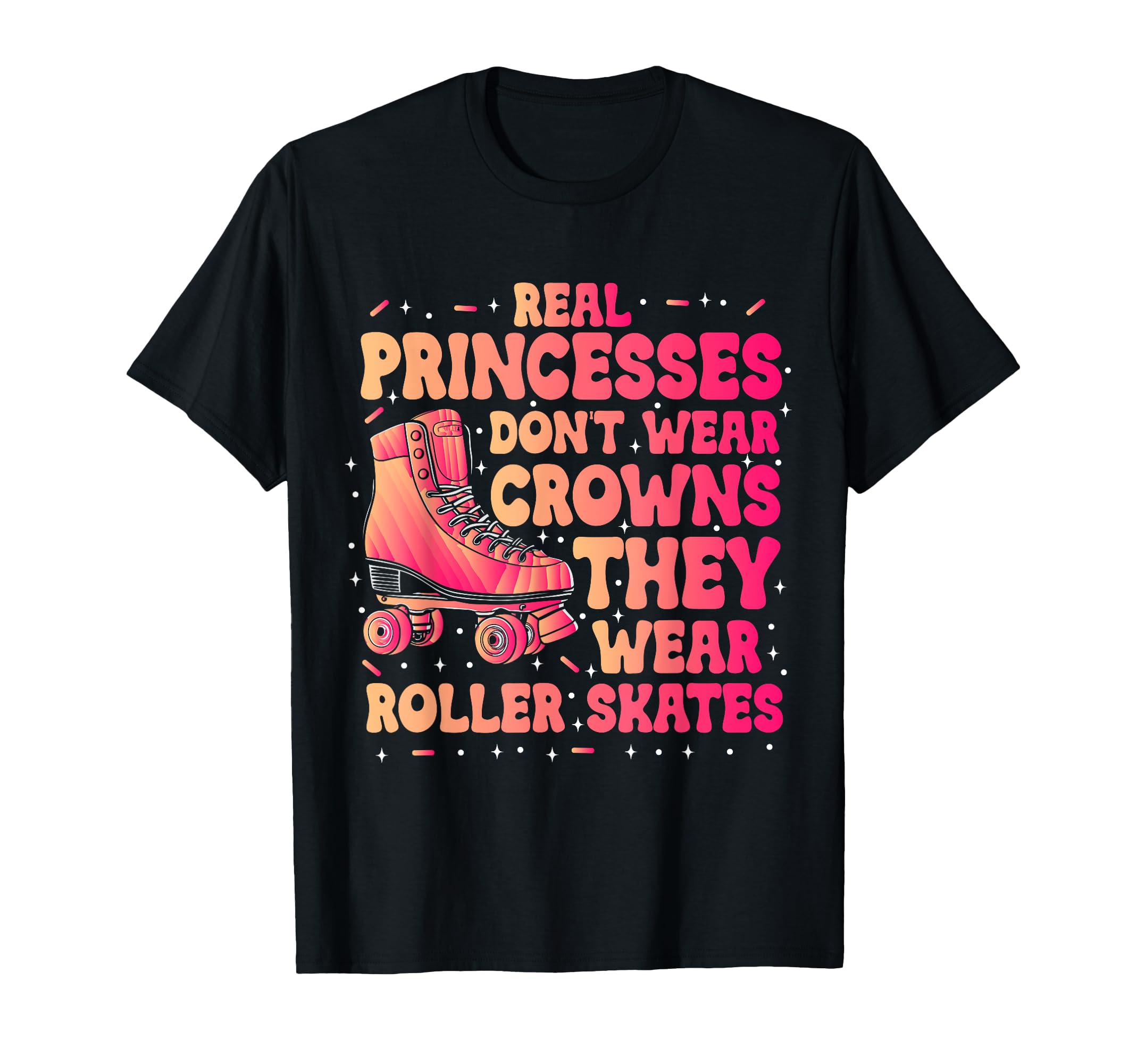 Roller Skater Skates Real Princesses T-Shirt - Streetwear Style for Adults - T-Shirt, Sweatshirt, Hoodie
