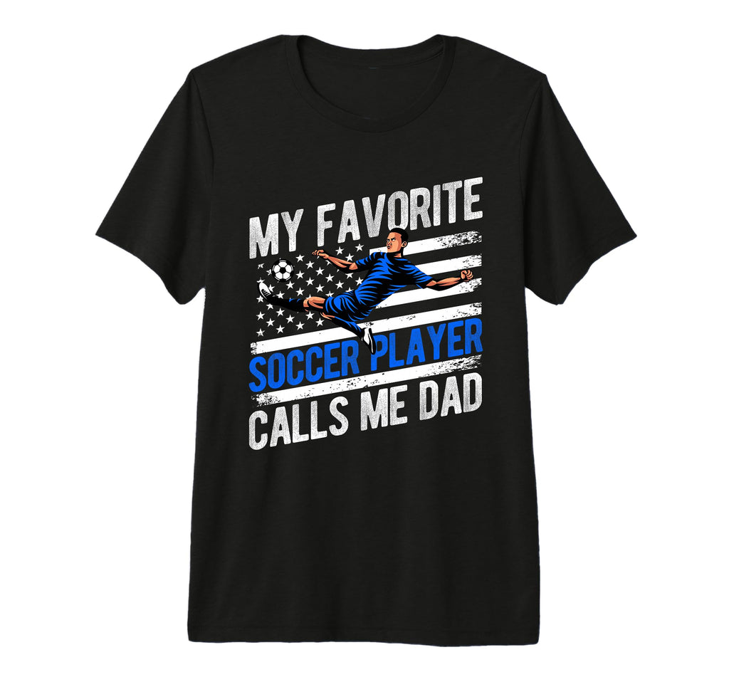 My Favorite Soccer Player Calls Me T-Shirt - Novelty Apparel for Adults - T-Shirt, Sweatshirt, Hoodie
