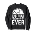 Best Soccer Coach Ever Soccer Sweatshirt - Unique Graphic for Adults - T-Shirt, Sweatshirt, Hoodie