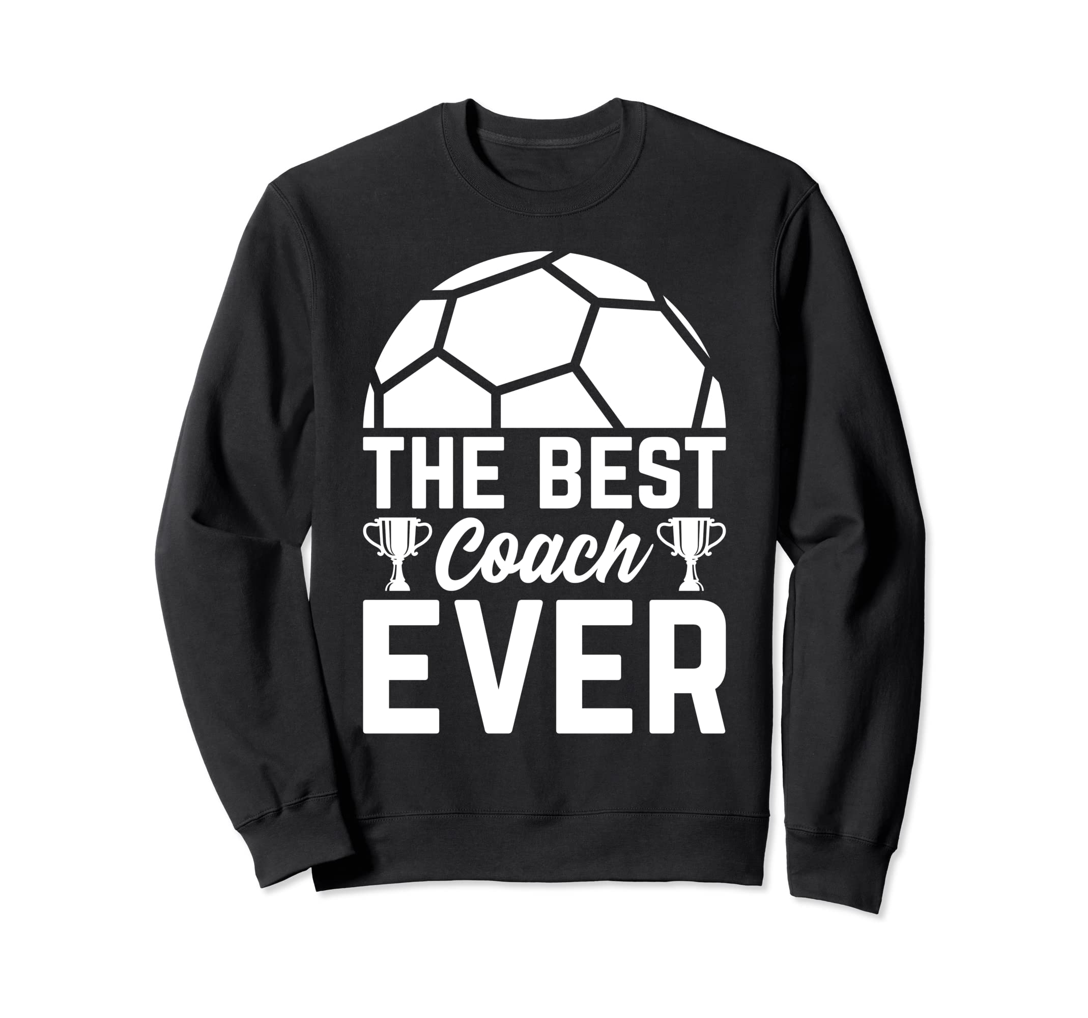 Best Soccer Coach Ever Soccer Sweatshirt - Unique Graphic for Adults - T-Shirt, Sweatshirt, Hoodie