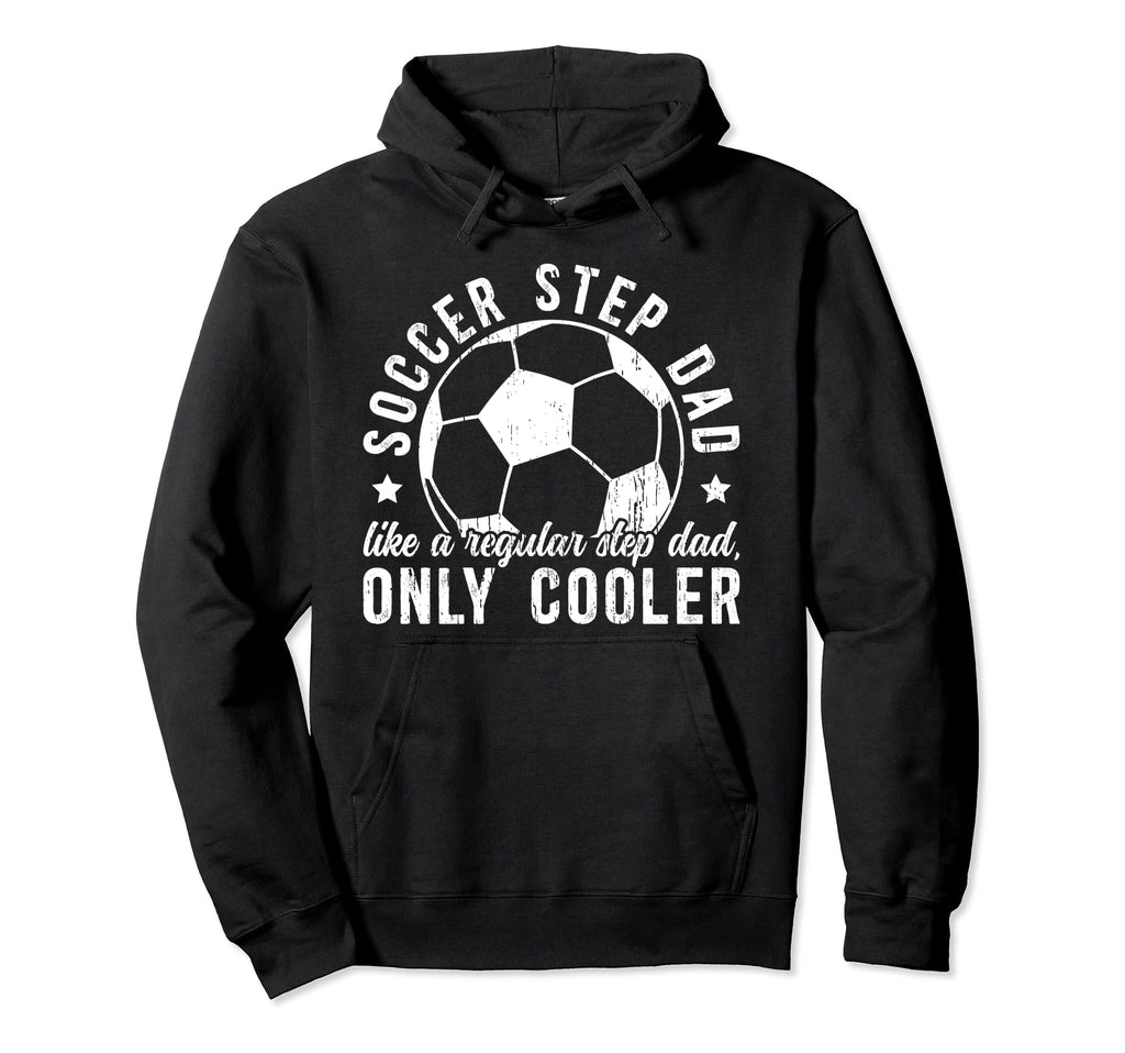 Soccer Step Dad Soccer Player Stepfather Hoodie - Custom Art Print Unisex - T-Shirt, Sweatshirt, Hoodie