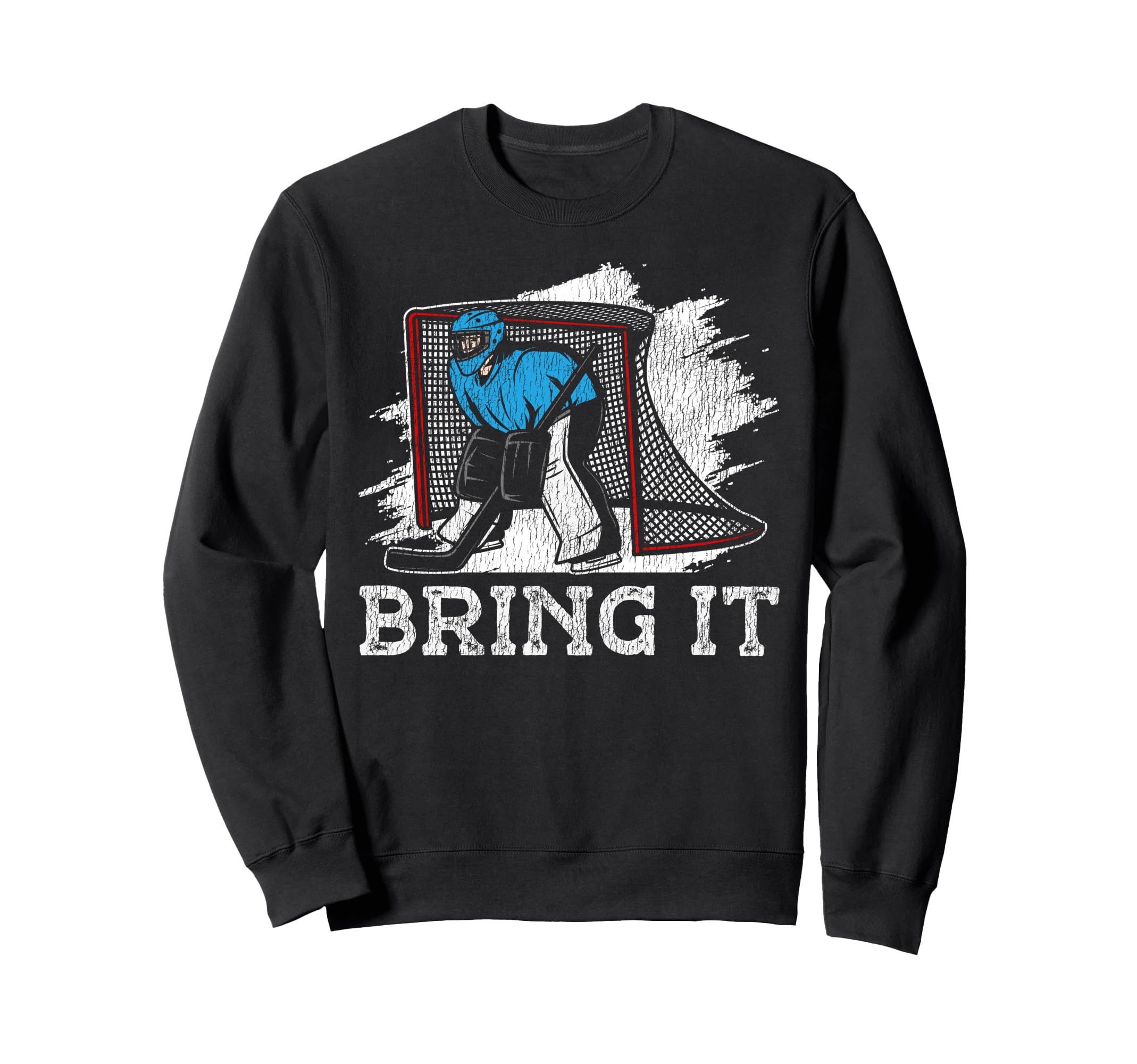 Ice Hockey Goalie Goalkeeper Bring Sweatshirt - Trendy Graphic for Adults - T-Shirt, Sweatshirt, Hoodie