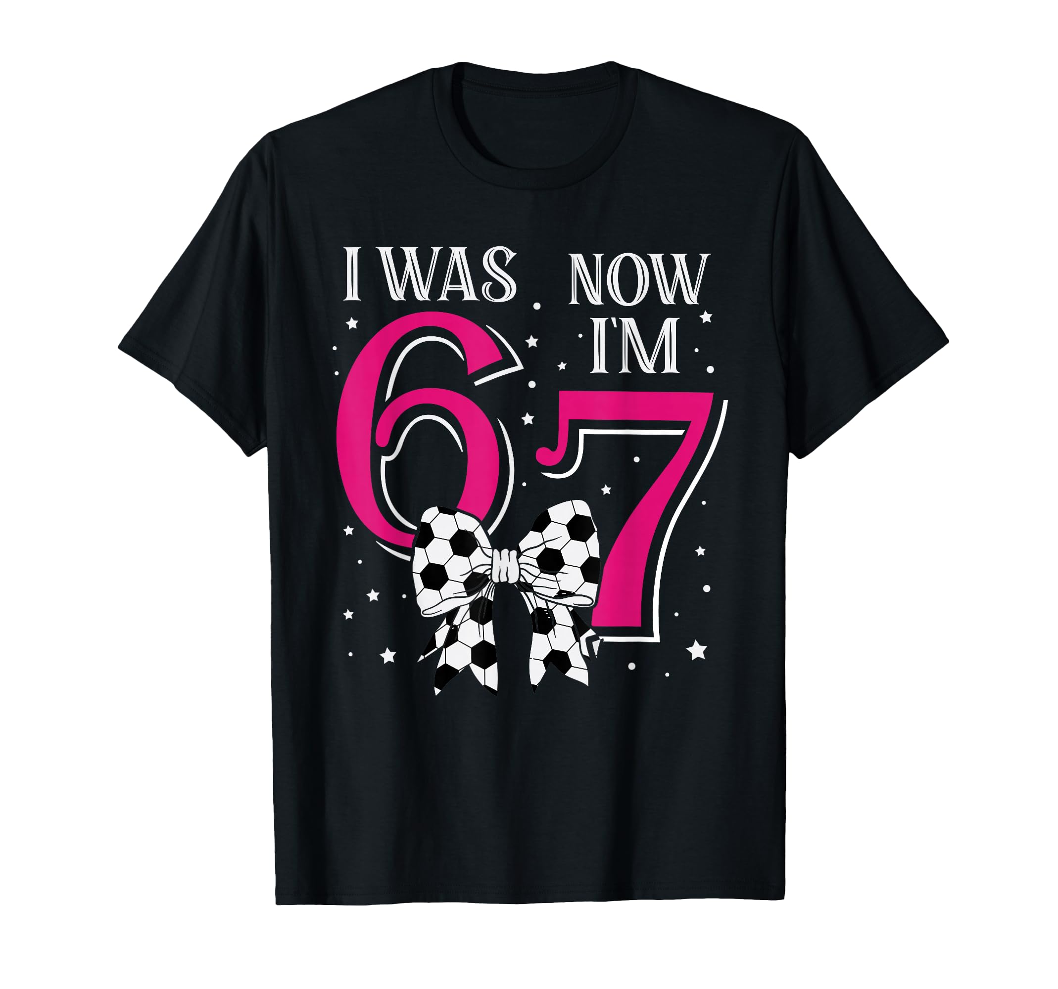 Funny 67Six Seven Birthday Soccer T-Shirt - Casual Everyday Wear Men Women - T-Shirt, Sweatshirt, Hoodie