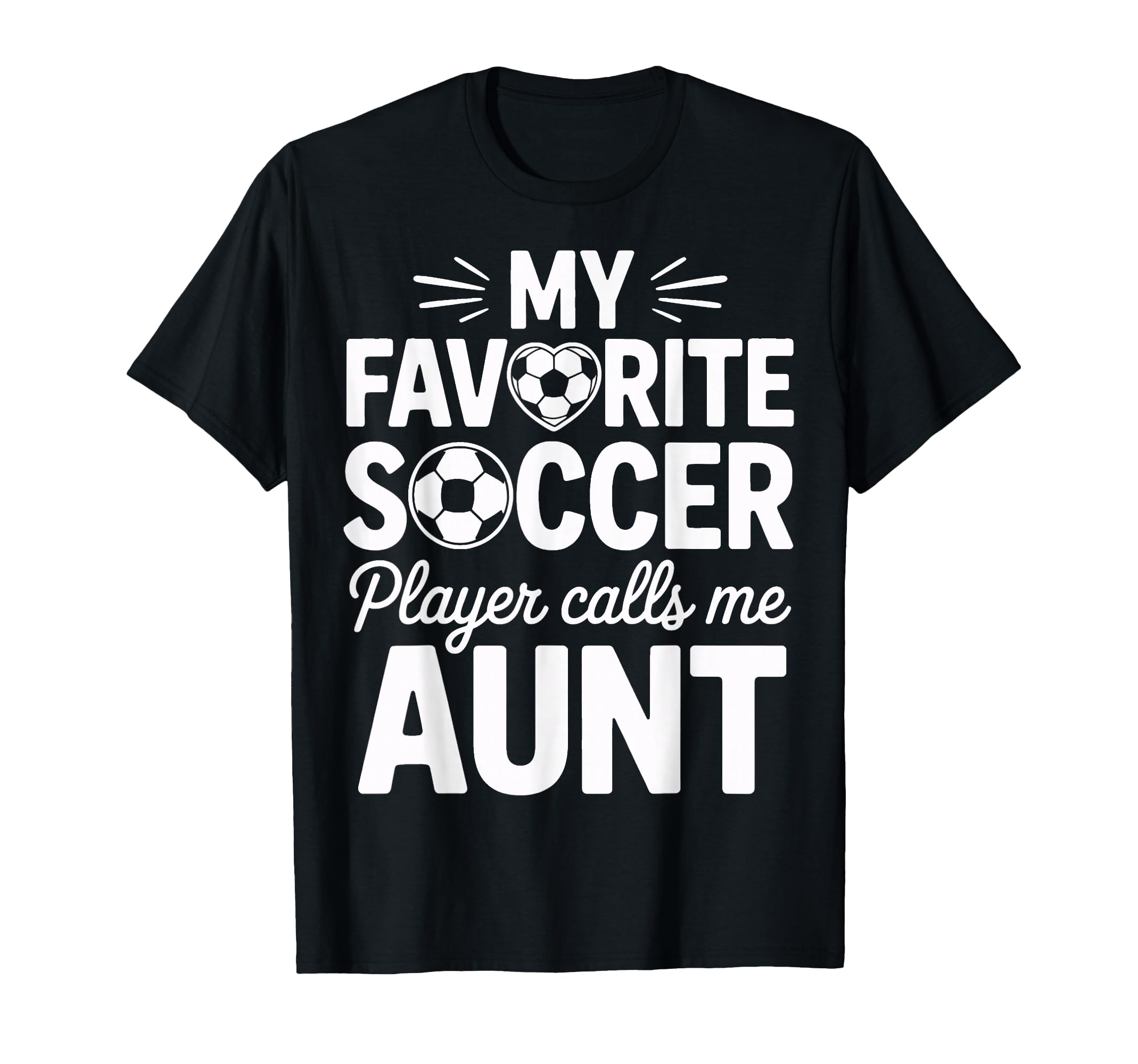 My Favorite Soccer Player Calls Me Aunt T-Shirt - Graphic Print for Adults - T-Shirt, Sweatshirt, Hoodie