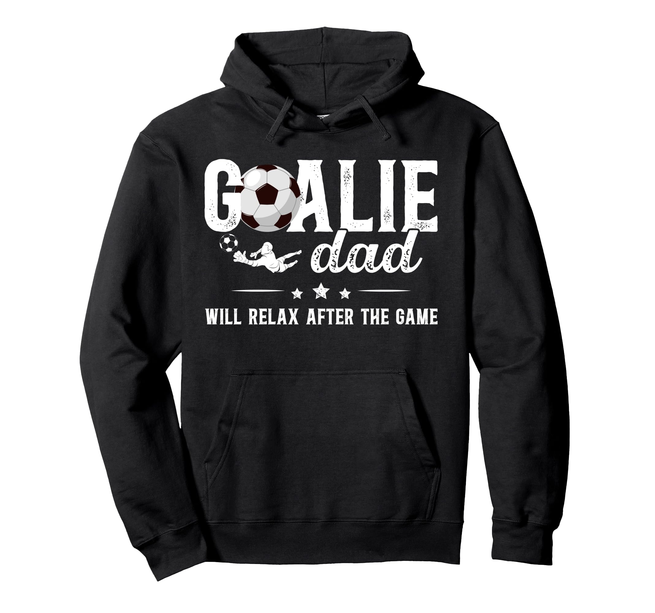 Funny Soccer Goalie Dad Soccer Keeper Dad Hoodie - Streetwear Style Unisex - T-Shirt, Sweatshirt, Hoodie