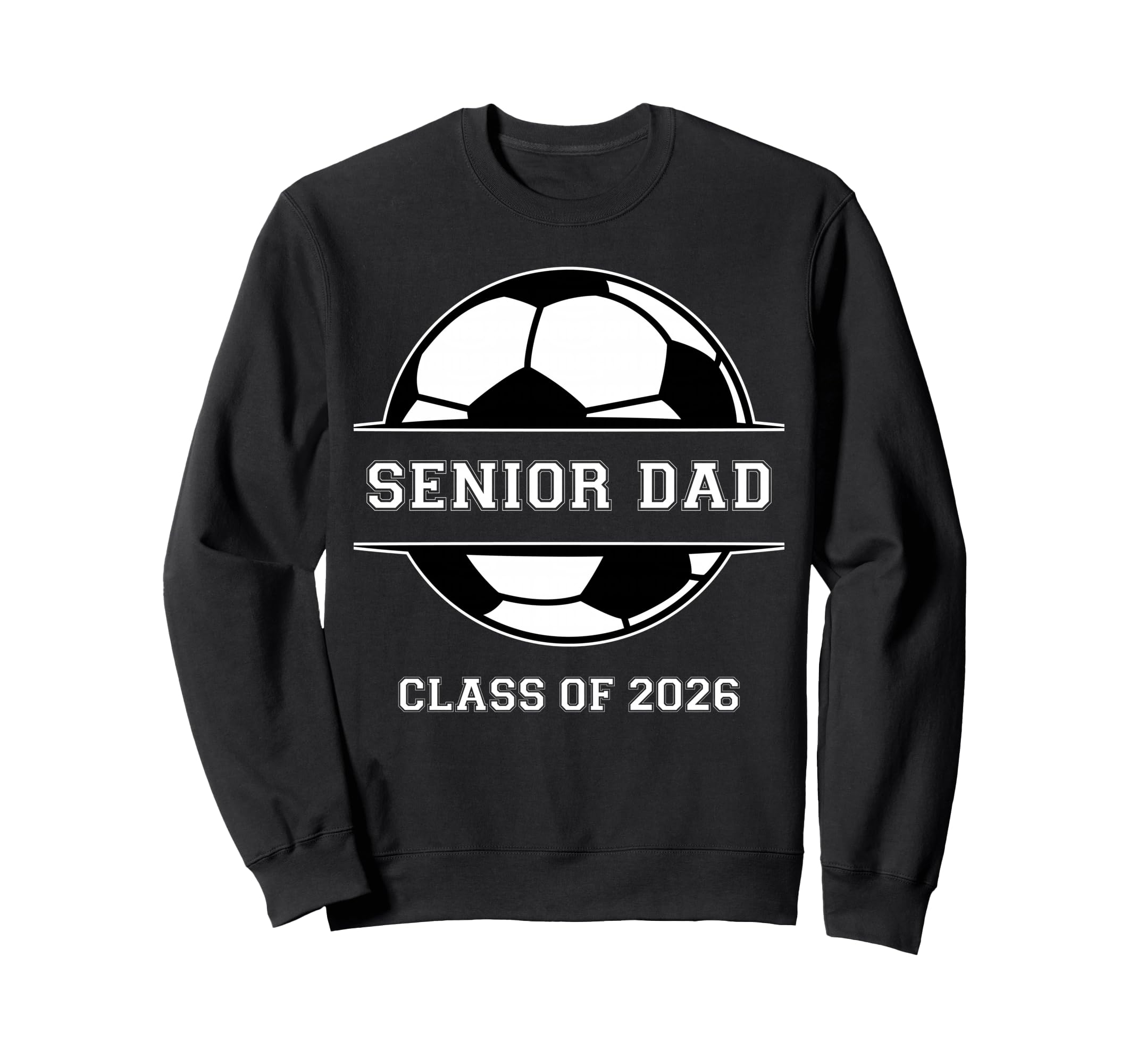 Senior Dad Soccer Class 2026 Sweatshirt - Novelty Apparel for Adults - T-Shirt, Sweatshirt, Hoodie