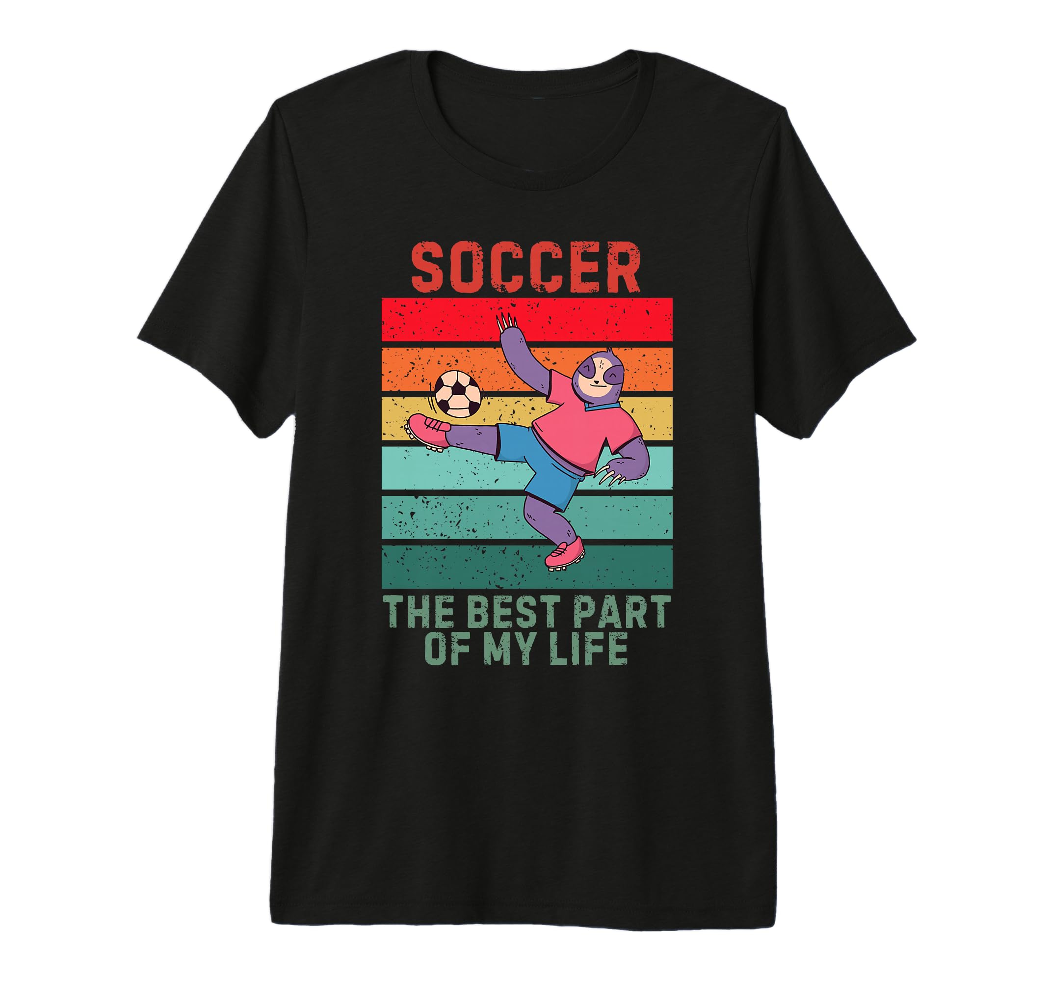 Sloth Best Part My Life Soccer Lover T-Shirt - Streetwear Style Men Women - T-Shirt, Sweatshirt, Hoodie