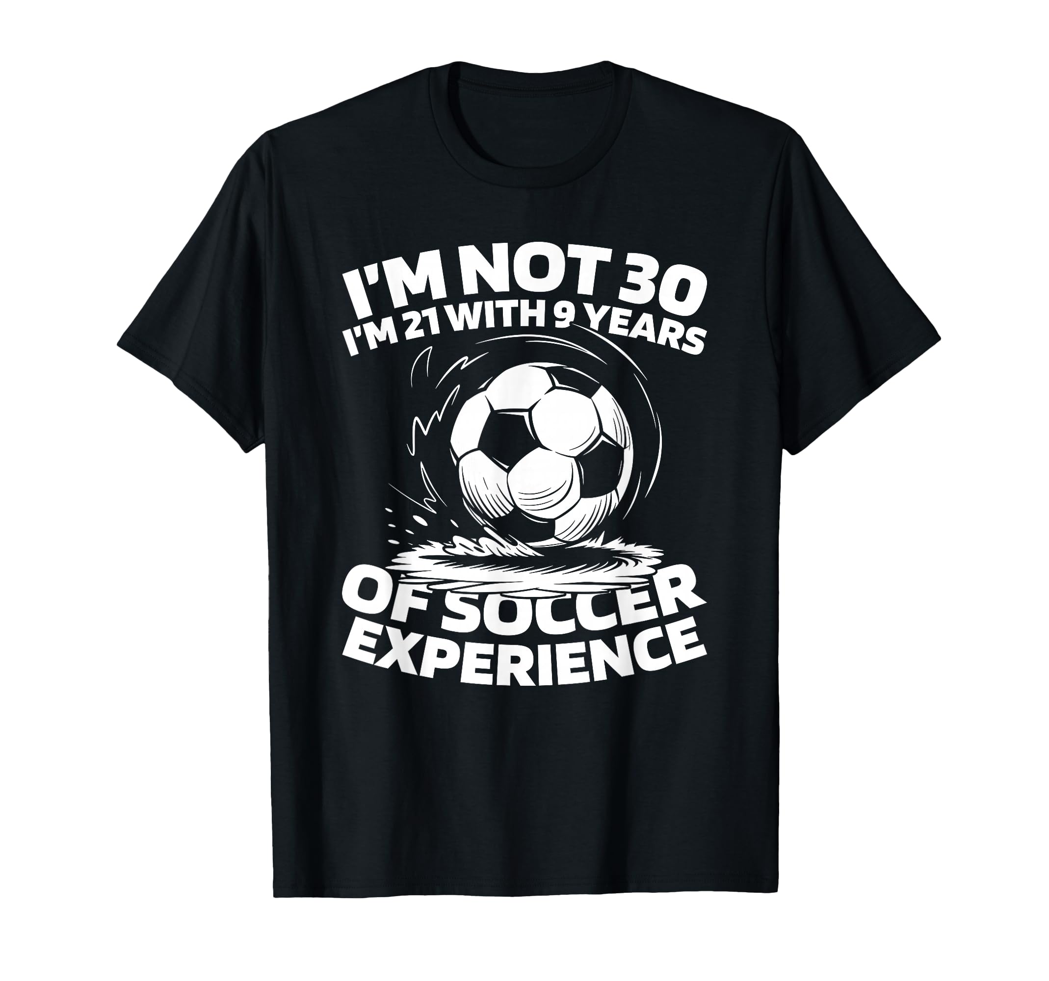 30 Years Old Soccer Player Sports T-Shirt - Casual Everyday Wear Unisex - T-Shirt, Sweatshirt, Hoodie