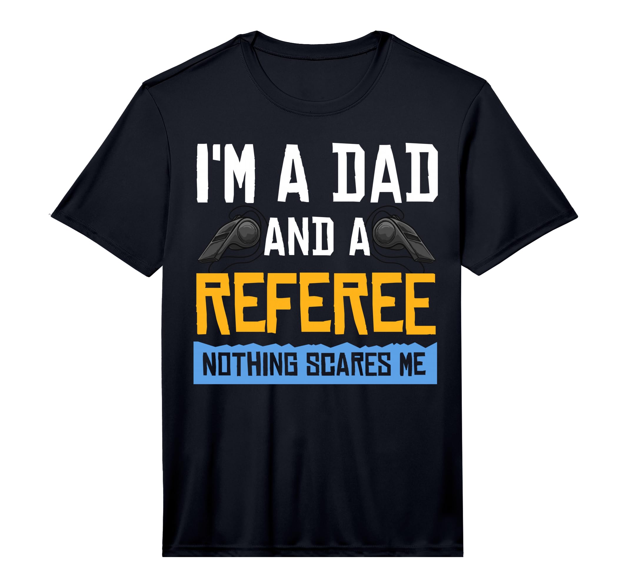 Mens Referee Ref Gift Whistle Dad Soccer T-Shirt - Graphic Print Men Women - T-Shirt, Sweatshirt, Hoodie