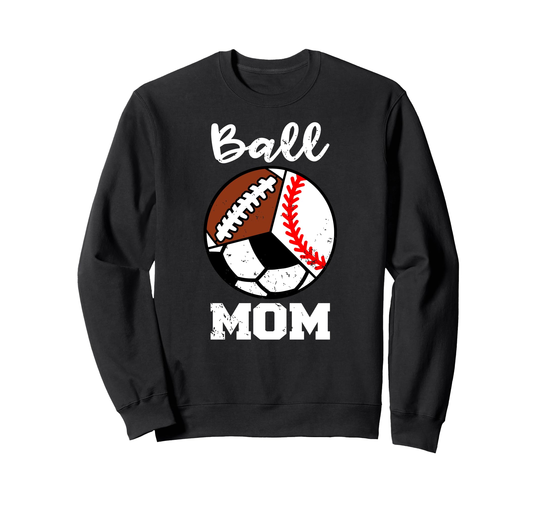 Ball Mom Funny Baseball Soccer Football Sweatshirt - Trendy Graphic Unisex - T-Shirt, Sweatshirt, Hoodie