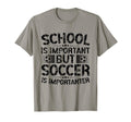School Is Important But Soccer Is T-Shirt - Unique Graphic Unisex - T-Shirt, Sweatshirt, Hoodie