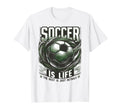Soccer Is Life Rest Is Just Details T-Shirt - Casual Everyday Wear Unisex - T-Shirt, Sweatshirt, Hoodie