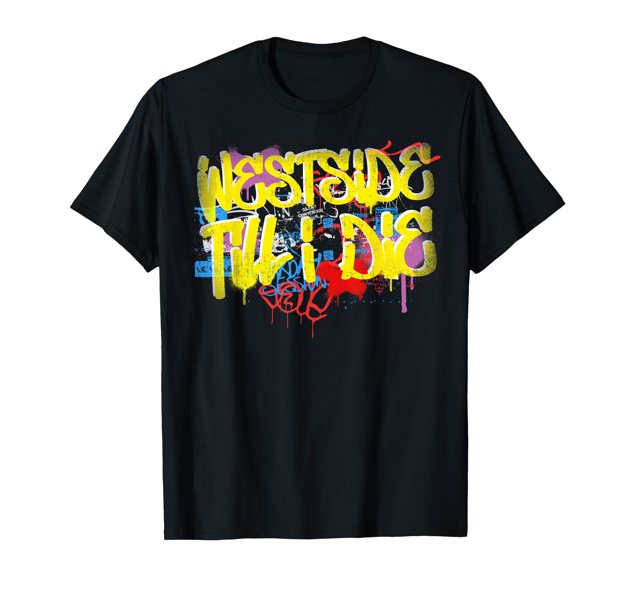 Westside Until I Die 80S 90S Hip Hop Rap T-Shirt - Custom Art Print Unisex - T-Shirt, Sweatshirt, Hoodie
